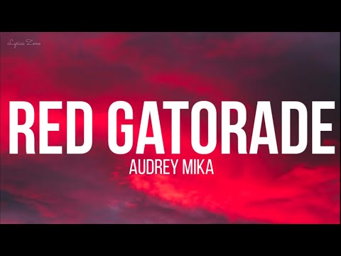 Audrey Mika - Red Gatorade (Lyrics)