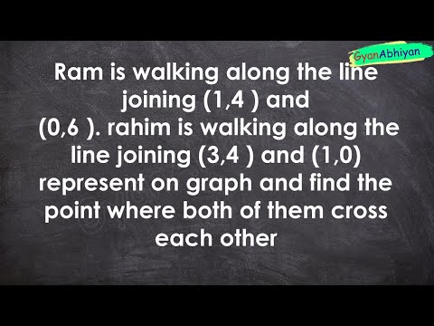 Ram is walking along the line joining (1,4 ) and (0,6 ). rahim is walking along the line joining