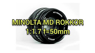 MINOLTA MD ROKKOR 1:1.7 f=50mm 標準 単焦点 オールドレンズ 紹介 Part23 作例あり SRマウント Short