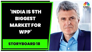 WPP CEO Mark Read: India Is 5th Biggest Market For WPP | EXCLUSIVE | Storyboard 18 | CNBC-TV18