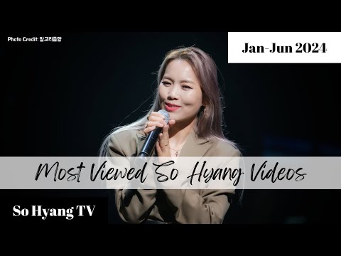 [Jan - Jun 2024] So Hyang (소향) - Top 30 Most Viewed Videos (가장 많이 본 30개 비디오)