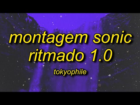 TOKYOPHILE - Montagem Sonic Ritmado 1.0 (Super Slowed)