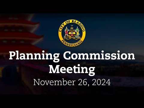 Planning Commission Meeting 11/26/24 | City of Reading, PA