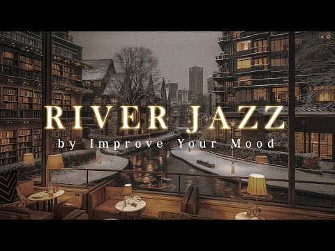 A Night of Jazz by the River with Snowfall and Soothing Winter Jazz to Improve Your Mood