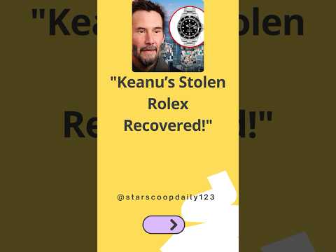 Keanu’s Stolen Rolex Recovered! #KeanuReeves  #JohnWick  #RolexRecovery