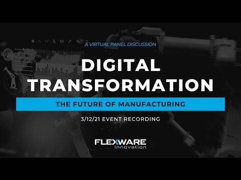 Digital Transformation – The Future of Manufacturing (Event Recording)