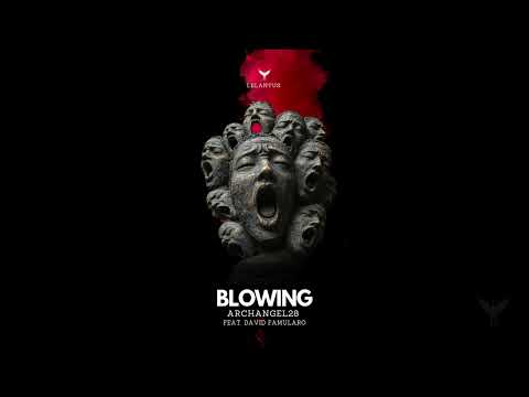 Archangel28 - Blowing feat. David Famularo  [Melodic House & Techno]