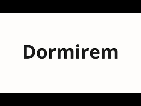 How to pronounce Dormirem