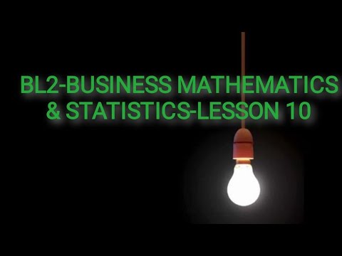 BL2-BUSINESS MATHEMATICS & STATISTICS-LESSON 10