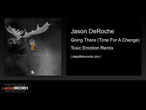 Jason DeRoche - Going There (Time For A Change) (Toxic Emotion Remix)