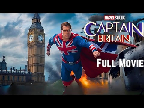 Captain Britain (2025) | Full Movie | Henry Cavill Joins the MCU!