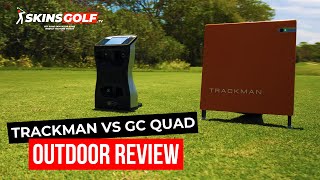 Trackman vs GCQUAD - Outdoor Review