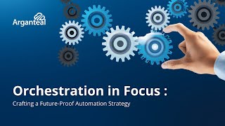 Orchestration in Focus  Crafting A Future Proof Automation Strategy