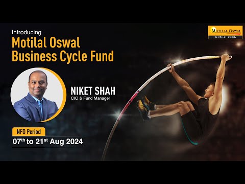 Introducing Motilal Oswal Business Cycle Fund by Fund Manager, Niket Shah