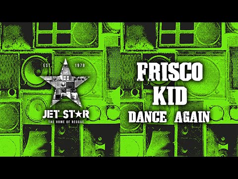 Frisco Kid - Dance Again (Official Audio) | Jet Star Music