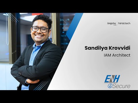 EnH iSecure - Sandilya Krovvidi (IAM Architect)| Showcase | iimjobs | hirist.tech