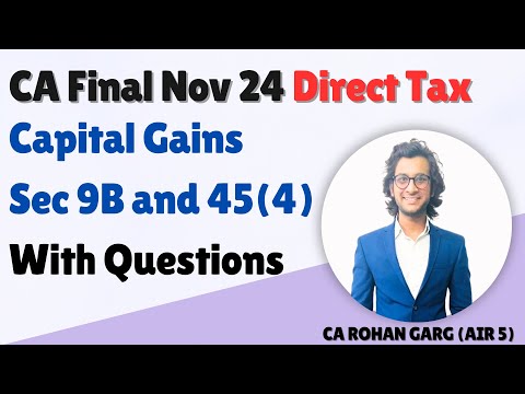 Section 9B and 45(4) Capital Gains Made Easy |CA Rohan Garg AIR5|