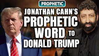 Jonathan Cahn’s Prophetic Word to Donald Trump!