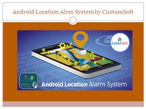 Android Location Alarm System by CustomSoft