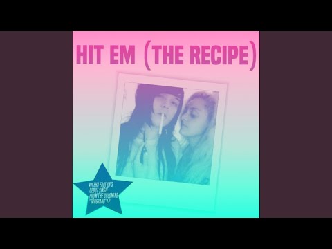 Hit Em' (The Recipe)