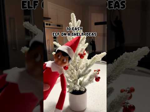 10 Easy Elf on a Shelf Ideas!!