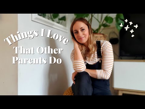 Things I Love That Other Parents Do (and why)