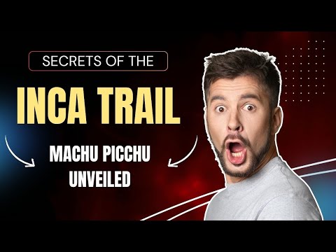 Secrets of the Inca Trail | MACHU PICCHU Unveiled