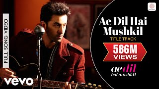 Ae Dil Hai Mushkil Title Track Full Video - Ranbir, Anushka, Aishwarya|Arijit|Pritam