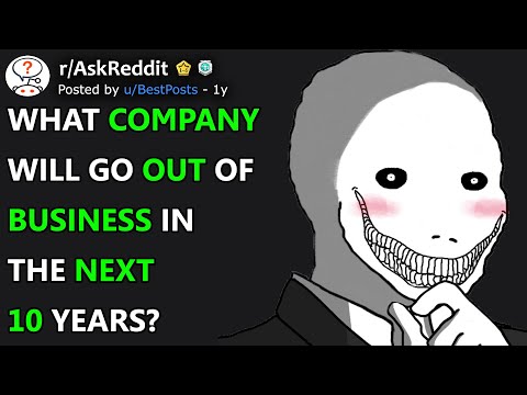 What company will go out of business? (r/AskReddit)