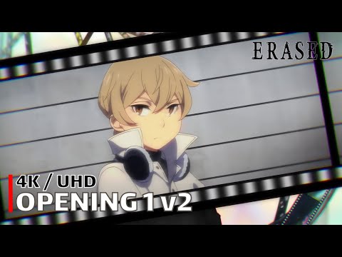 Erased - Opening 1 v2 【Re:Re:】 4K / UHD Creditless | CC