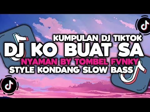 DJ CAMPURAN VIRAL TIKTOK TERBARU 2024 || DJ KO BUAT SA NYAMAN BY TOMBEL FVNKY STYLE KONDANG