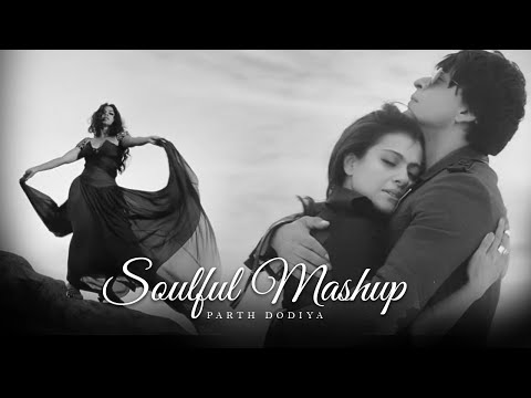 Soulful Love Mashup 2 - Parth Dodiya | Soulful Songs 2023