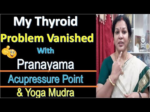 My Thyroid Problem Vanished With Pranayama, Acupressure Point & Yoga Mudra