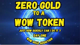 Zero Gold To A WoW Token Challenge. (Day One)