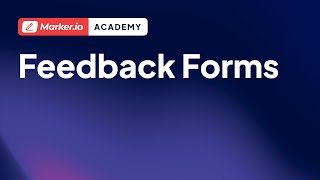 Marker.io 101 | 08 | Feedback Form Overview