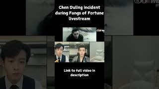 Chen Duling incident during Fangs of Fortune livestream #chenduling #shorts