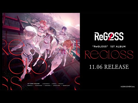 ReGLOSS 1st Album 『ReGLOSS』クロスフェード