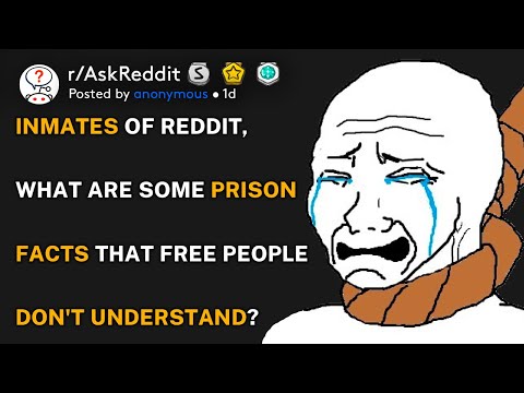 Inmates of Reddit, what are some prison facts that free people don't understand? (r/AskReddit)