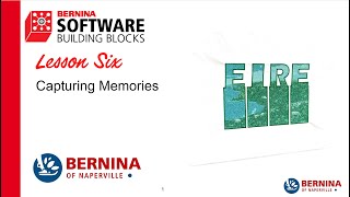 BERNINA Software Building Blocks Lesson 6: Capturing Memories