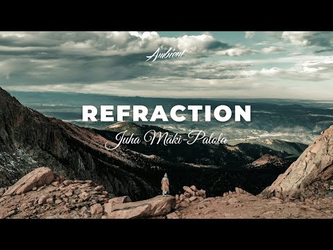 Juha Mäki-Patola - Refraction [ambient classical relaxing]