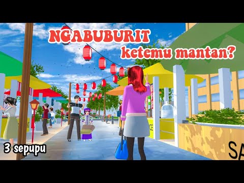 NGABUBURIT KETEMU MANTAN !! || 3 SEPUPU || DRAMA SAKURA SCHOOL SIMULATOR ||