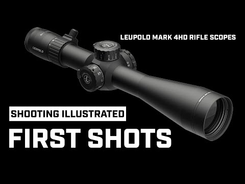 FIRST SHOTS: Leupold Mark 4HD Riflescopes