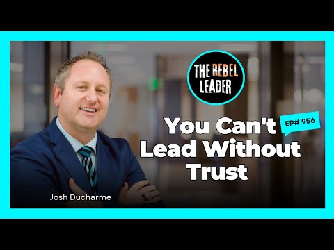 You Can't Lead Without Trust - The Rebel Leader | Ep956