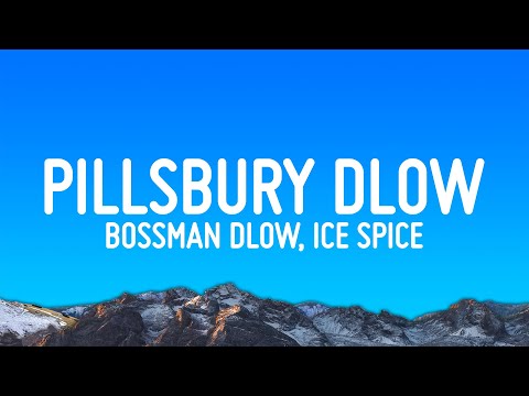 BossMan Dlow - Pillsbury Dlow (Lyrics) ft. Ice Spice