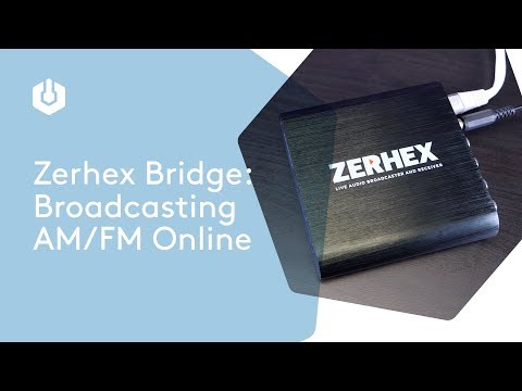 Zerhex Bridge: Broadcasting FM/AM Online