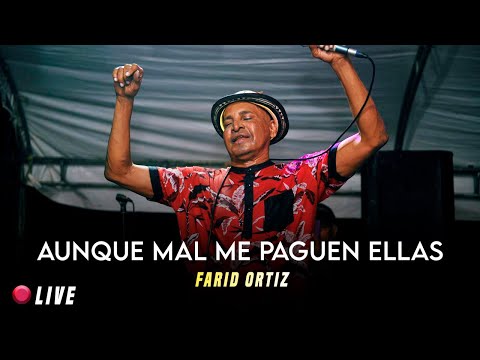 Aunque Mal Paguen Ellas - Farid Ortiz (En Vivo)