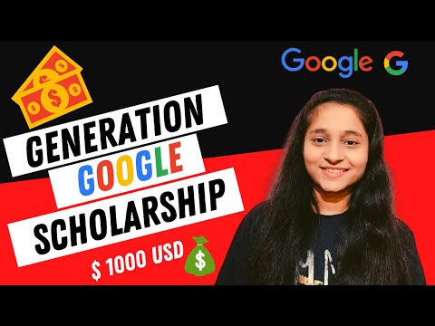 Google Generation Scholarship || Application Process || $1000 USD