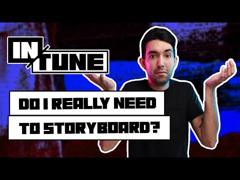 Do I Really Need to Storyboard? | In Tune