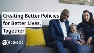 The OECD - Creating Better Policies for Better Lives, Together