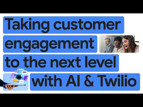 New Way Now: Twilio delivers next-generation customer engagement with Google Cloud